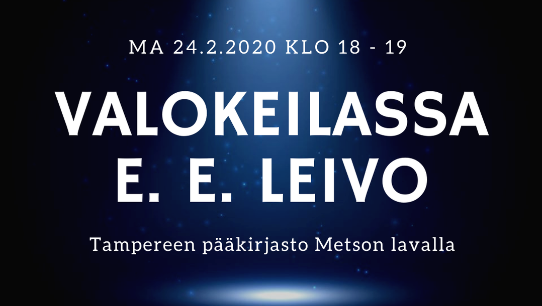 Indiekirjailija E. E. Leivo esiintyy Tampereen pääkirjasto Metson lavalla Valokeilassa-tapahtumassa. 